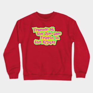 Frammin at the Jim-Jam Crewneck Sweatshirt